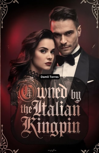 Owned by the Italian Kingpin He Took Her to Save Her... Now She Can't Escape Him.