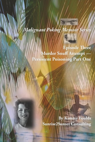 Malignant Poking Memoir Series Episode Three Murder Snuff Attempt - Persistent Poisoning Part One