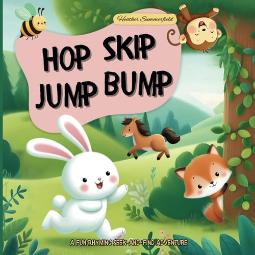 Hop Skip Jump Bump A Fun Rhyming Seek-and-Find Adventure for Toddlers