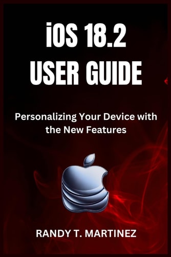 IOS 18.2 USER GUIDE Personalizing Your Device with the New Features