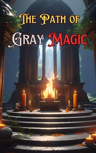 The Path of Gray Magic Understanding Gray Magic