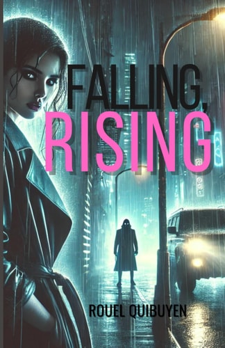 Falling, Rising Keywords: Dark Romance Thriller, Love and Vengeance, Romantic Thriller, Organized Crime Fiction, Romantic Suspense
