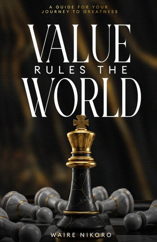 Value Rules the World A Guide for Your Journey to Greatness