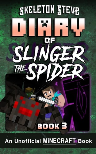 Diary of Slinger the Spider 3 Unofficial Minecraft Books for Kids, Teens, & Nerds