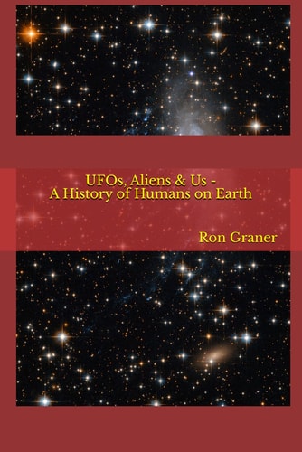 UFOs, Aliens & Us - A History of Humans on Earth