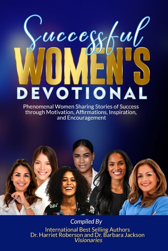 Successful Women's Devotional Phenomenal Women Sharing Stories of Success Through Motivation, Affirmations, Inspiration, and Encouragement