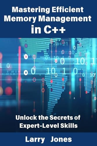 Mastering Efficient Memory Management in C++ Unlock the Secrets of Expert-Level Skills
