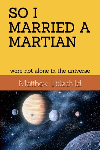 So I Married a Martian Were Not Alone in the Universe