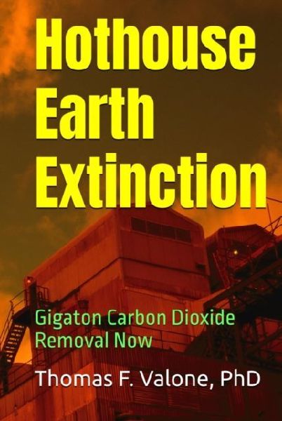 Hothouse Earth Extinction: Gigaton Carbon Dioxide Removal Now