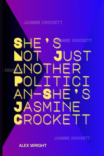 She's Not Just Another Politician-She's Jasmine Crockett Her Personal Journey, Legal Career, Political Rise, Key Policies, and Lasting Impact