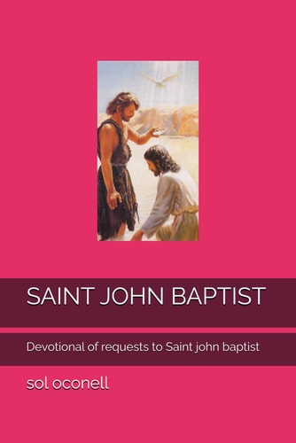 Saint John Baptist Devotional of Requests to Saint John Baptist