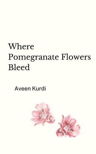 Where Pomegranate Flowers Bleed