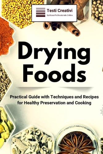 Drying Foods Practical Guide with Techniques and Recipes for Healthy Preservation and Cooking