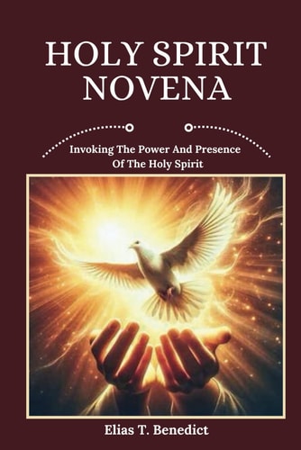 Holy Spirit Novena Invoking The Power And Presence Of The Holy Spirit