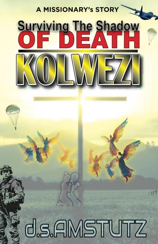 Surviving The Shadow Of Death - Kolwezi A Missionary's Story