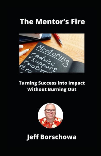 The Mentor's Fire Turning Success Into Impact Without Burning Out