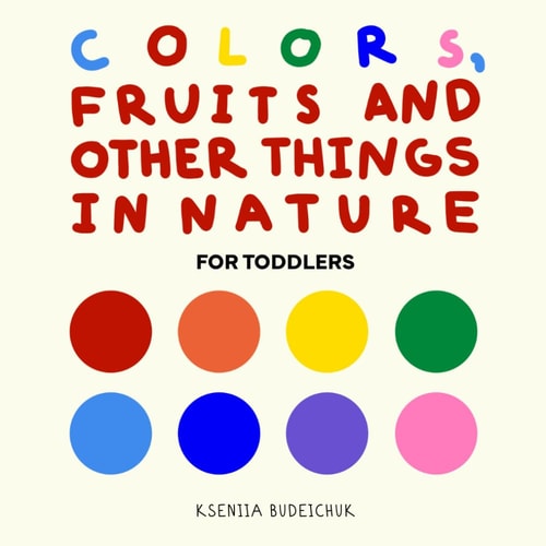 Colors, Fruits and Other Things in Nature For Toddlers