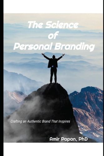 The Science of Personal Branding Crafting an Authentic Brand That Inspires
