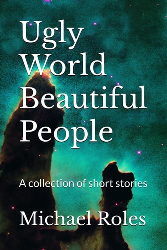 Ugly World Beautiful People A Collection of Short Stories