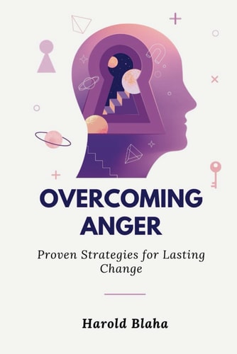 Overcoming Anger Proven Strategies for Lasting Change