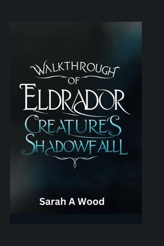 Walkthrough of Eldrador Creatures Shadowfall Discover Key Strategies to Defeat Your Enemies with Clever Tactics