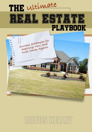 The Ultimate Real Estate Playbook Success Strategies for Aspiring, New and Dual Career Agents