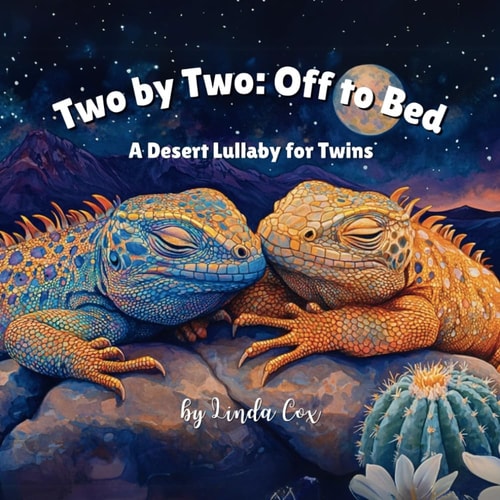 Two by Two Off to Bed, A Desert Lullaby for Twins: A Rhyming Bedtime Story Celebrating Twin Baby Animals Wolves, Coyotes, Roadrunners, Iguanas, and More Perfect Toddler Sleep Training Books