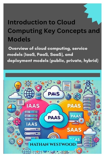 Introduction to Cloud Computing Key Concepts and Models: Overview of Cloud Computing, Service Models (IaaS, PaaS, SaaS), and Deployment Models (public, Private, Hybrid).