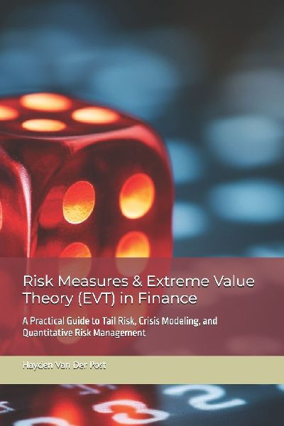 Risk Measures & Extreme Value Theory (EVT) in Finance: A Practical Guide to Tail Risk, Crisis Modeling, and Quantitative Risk Management