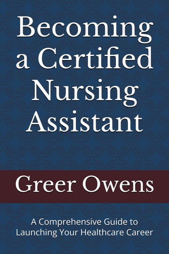 Becoming a Certified Nursing Assistant A Comprehensive Guide to Launching Your Healthcare Career