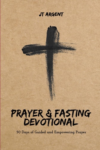 Prayer & Fasting Devotional 50 Days of Guided and Empowering Prayer