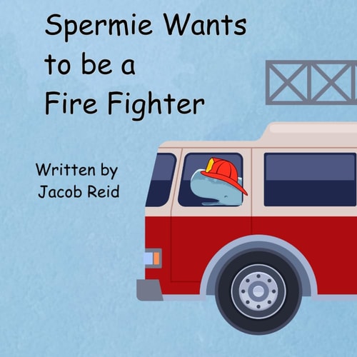 Spermie Wants to Be a Fire Fighter
