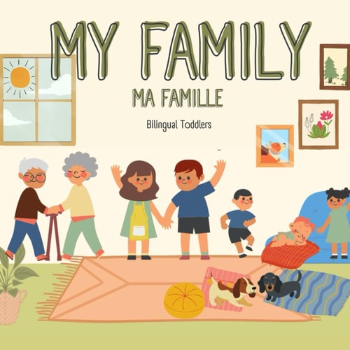 My Family Ma Famille Learn Bilingual English German Children's Book Learn Bilingual English French Toddler's Book Learn Bilingual English French Baby Book Learn Bilingual English French Kids Book