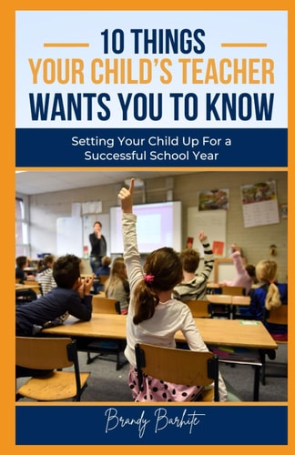 10 Things Your Child's Teacher Wants You To Know Setting Your Child Up For a Successful School Year