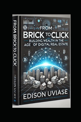 From Brick to Click Building Wealth in the Age of Digital Real Estate
