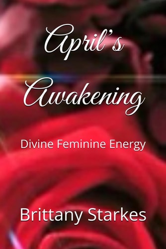 April's Awakening Divine Feminine Energy