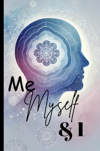 Me, Myself, and I Exploring the Many Selves Through Neo-Tantra, Buddhism, and Science