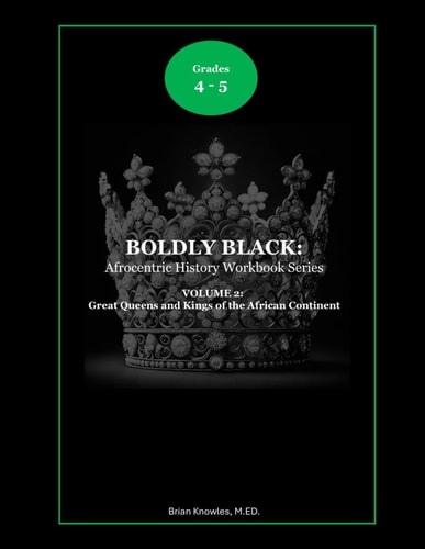 Boldly Black The Great Queens and Kings of the African Continent: Student Edition