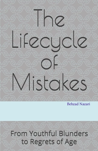 The Lifecycle of Mistakes From Youthful Blunders to Regrets of Age