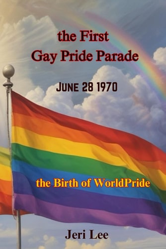 The First Gay Pride Parade The Birth of WorldPride