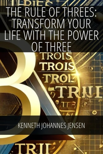 The Rule of Threes Transform Your Life with the Power of Three