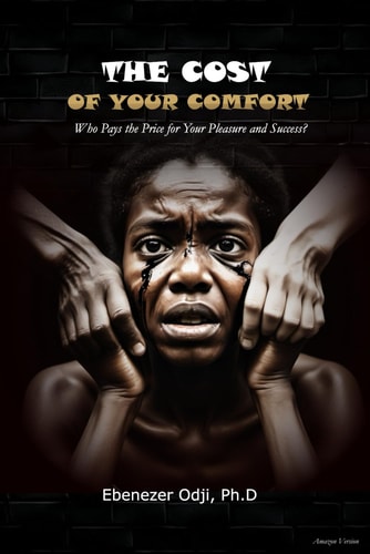 The Cost of Your Comfort Who Pays the Price for Your Pleasure and Success?