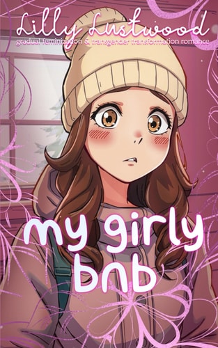 My Girly BNB Gradual Feminization and Transgender Transformation Romance