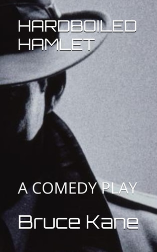 Hardboiled Hamlet A Comedy Play
