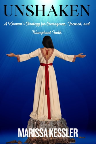 Unshaken A Woman's Strategy for Courageous, Focused, and Triumphant Faith