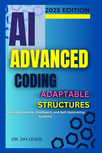 AI Advanced Coding Adaptable Structures. Building Scalable, Intelligent, and Self-Optimizing Systems.