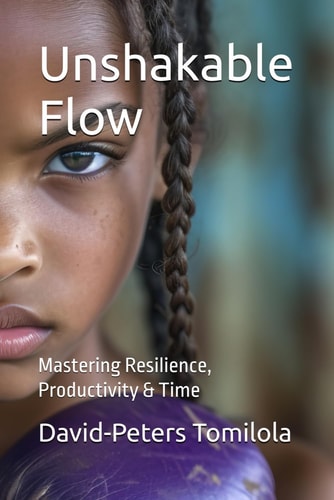Unshakable Flow Mastering Resilience, Productivity & Time