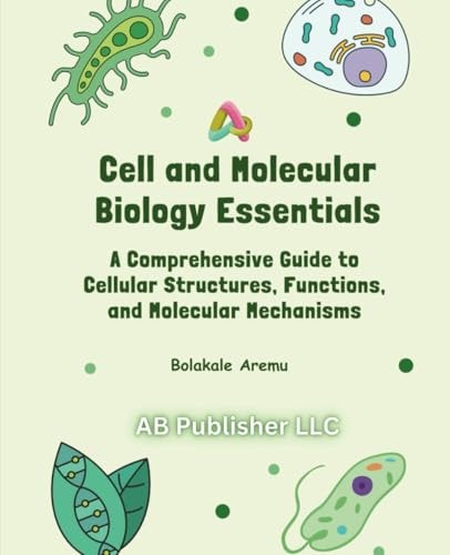 Cell and Molecular Biology Essentials A Comprehensive Guide to Cellular Structures, Functions, and Molecular Mechanisms