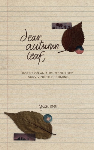 Dear Autumn Leaf Poems on An AuDHD Journey: Surviving to Becoming