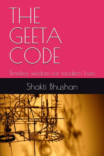 The Geeta Code Timeless Wisdom for Modern Lives